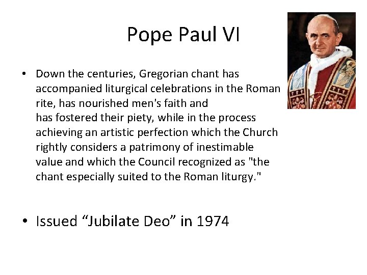 Pope Paul VI • Down the centuries, Gregorian chant has accompanied liturgical celebrations in Pope Paul VI • Down the centuries, Gregorian chant has accompanied liturgical celebrations in