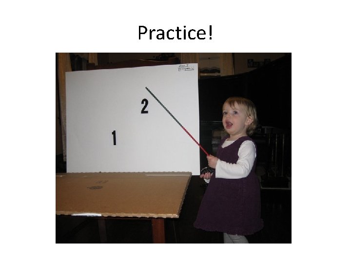 Practice! Practice!