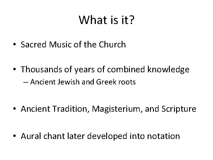 What is it? • Sacred Music of the Church • Thousands of years of What is it? • Sacred Music of the Church • Thousands of years of
