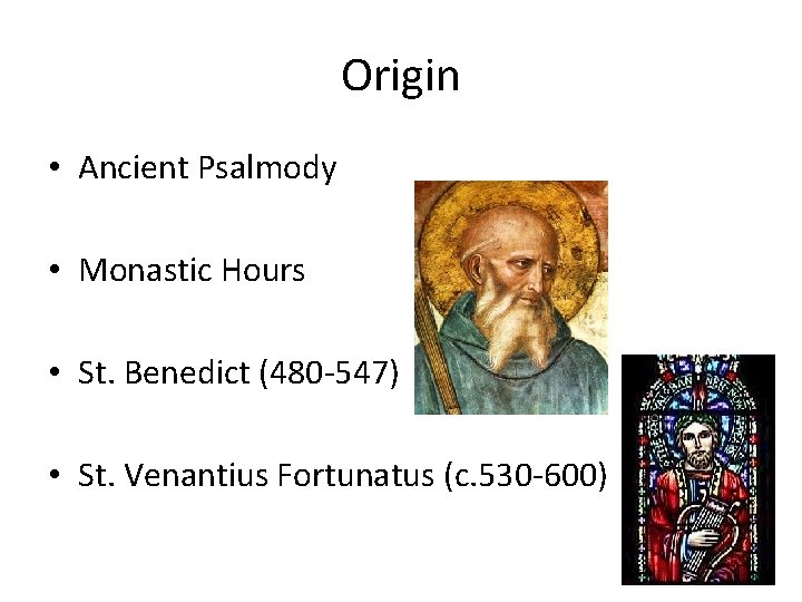 Origin • Ancient Psalmody • Monastic Hours • St. Benedict (480 -547) • St. Origin • Ancient Psalmody • Monastic Hours • St. Benedict (480 -547) • St.