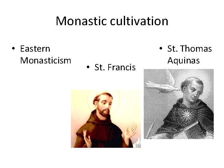 Monastic cultivation • Eastern Monasticism • St. Francis • St. Thomas Aquinas Monastic cultivation • Eastern Monasticism • St. Francis • St. Thomas Aquinas