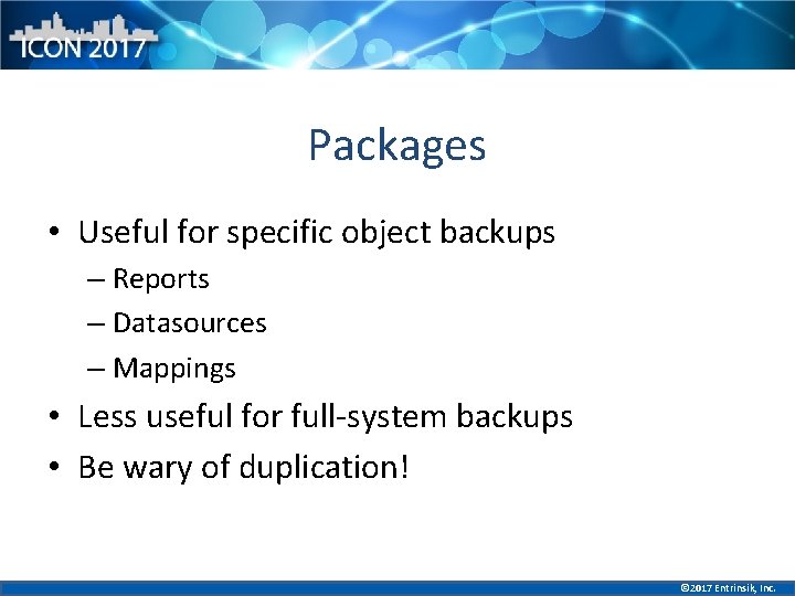 Packages • Useful for specific object backups – Reports – Datasources – Mappings •