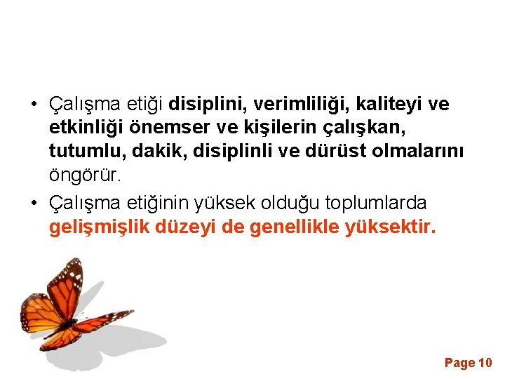  • Çalışma etiği disiplini, verimliliği, kaliteyi ve etkinliği önemser ve kişilerin çalışkan, tutumlu,