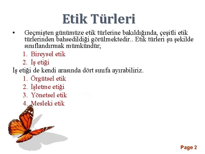 Etik Türleri • Geçmişten günümüze etik türlerine bakıldığında, çeşitli etik türlerinden bahsedildiği görülmektedir. .