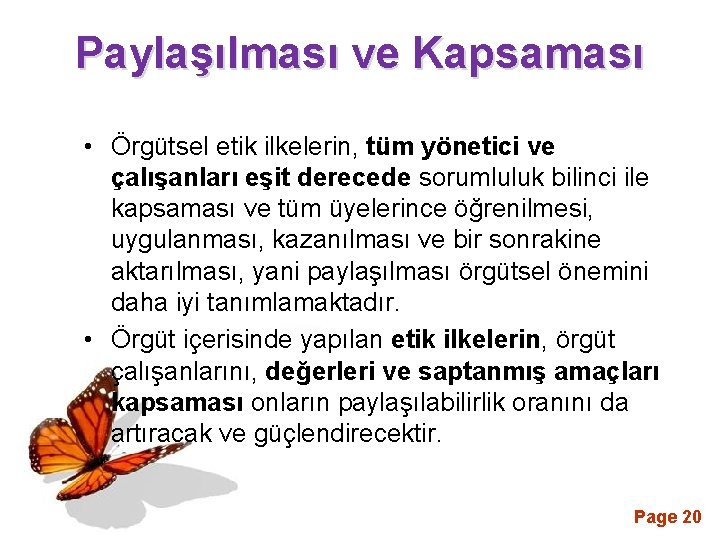 Paylaşılması ve Kapsaması • Örgütsel etik ilkelerin, tüm yönetici ve çalışanları eşit derecede sorumluluk