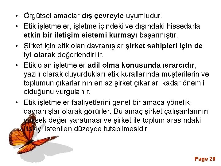  • Örgütsel amaçlar dış çevreyle uyumludur. • Etik işletmeler, işletme içindeki ve dışındaki