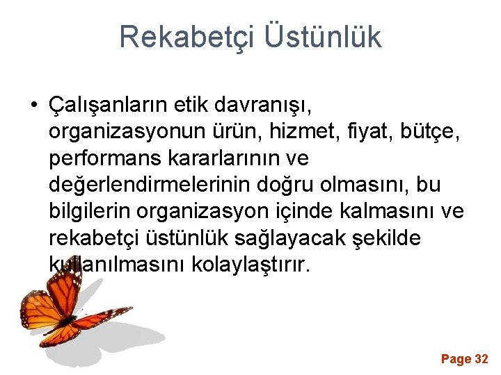 Rekabetçi Üstünlük • Çalışanların etik davranışı, organizasyonun ürün, hizmet, fiyat, bütçe, performans kararlarının ve