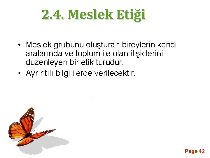 2. 4. Meslek Etiği • Meslek grubunu oluşturan bireylerin kendi aralarında ve toplum ile