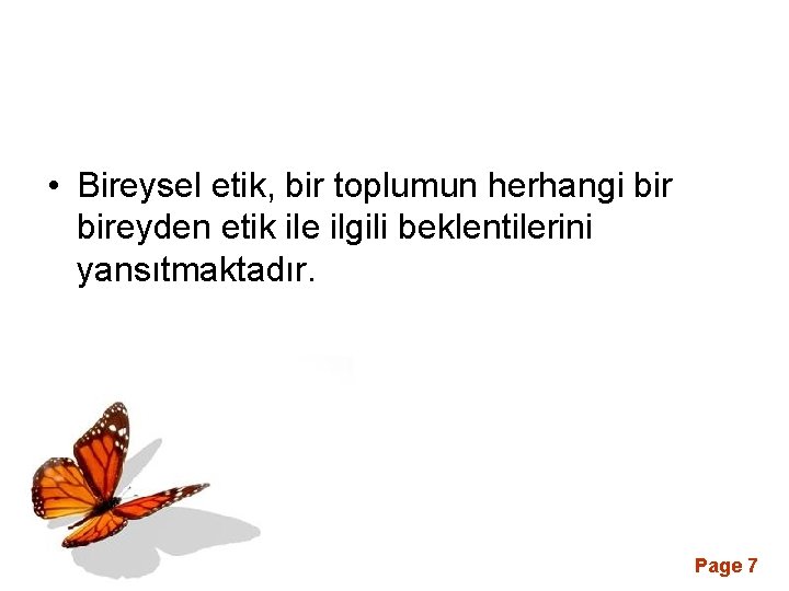  • Bireysel etik, bir toplumun herhangi bireyden etik ile ilgili beklentilerini yansıtmaktadır. Page