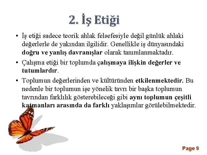 2. İş Etiği • İş etiği sadece teorik ahlak felsefesiyle değil günlük ahlaki değerlerle