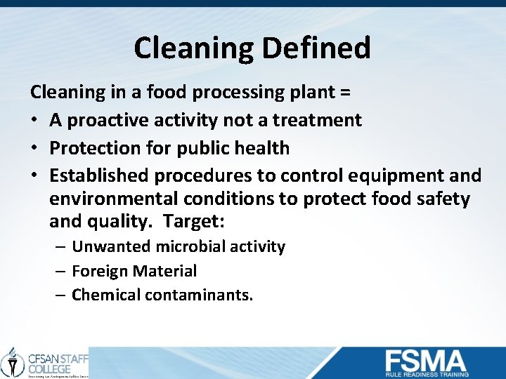 Cleaning Defined Cleaning in a food processing plant = • A proactive activity not