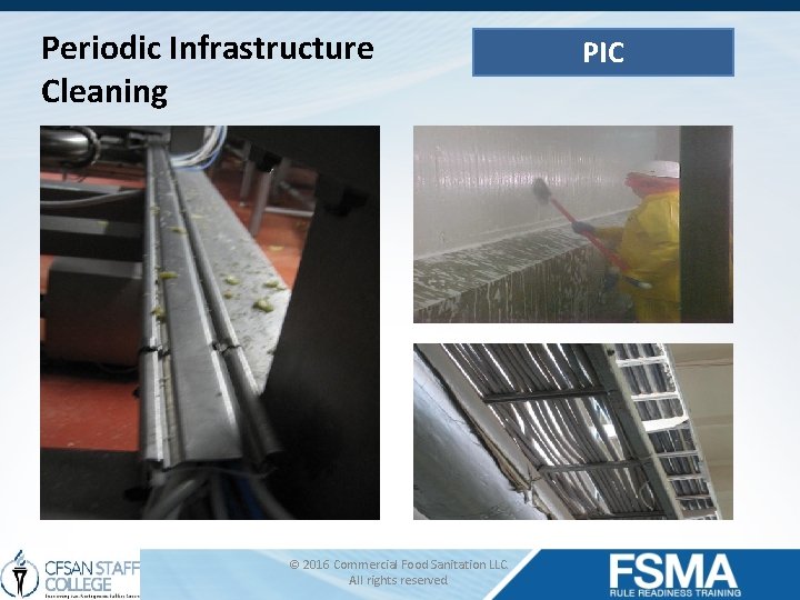 Periodic Infrastructure Cleaning © 2016 Commercial Food Sanitation LLC. All rights reserved. PIC 