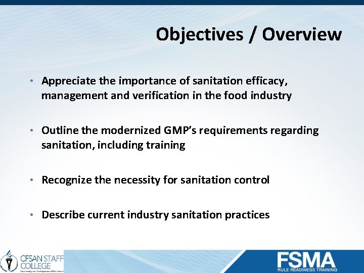 Objectives / Overview • Appreciate the importance of sanitation efficacy, management and verification in