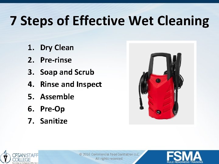 7 Steps of Effective Wet Cleaning 1. 2. 3. 4. 5. 6. 7. Dry