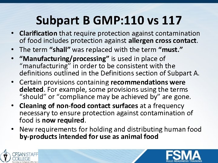 Subpart B GMP: 110 vs 117 • Clarification that require protection against contamination of