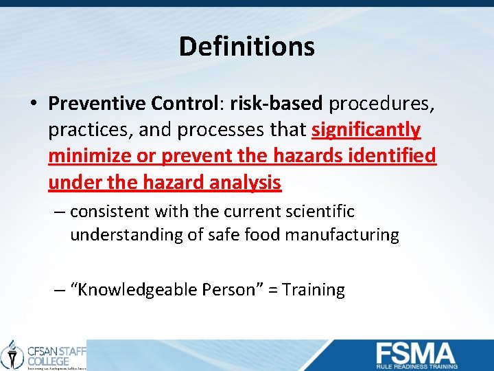 Definitions • Preventive Control: risk-based procedures, practices, and processes that significantly minimize or prevent