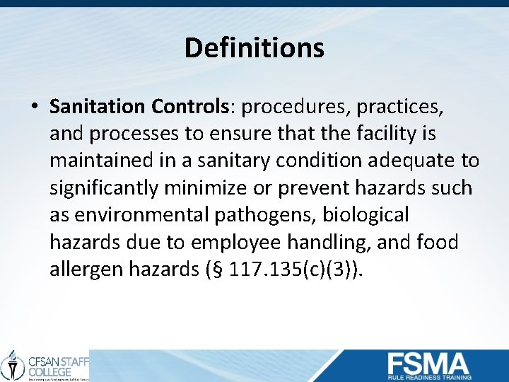 Definitions • Sanitation Controls: procedures, practices, and processes to ensure that the facility is