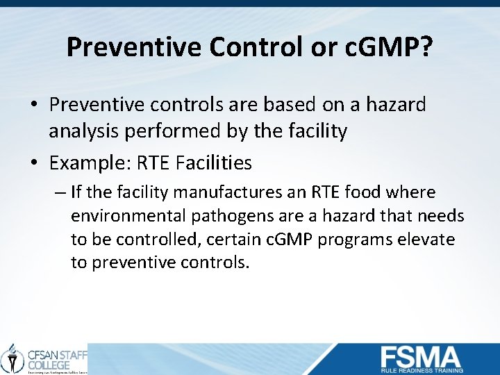 Preventive Control or c. GMP? • Preventive controls are based on a hazard analysis