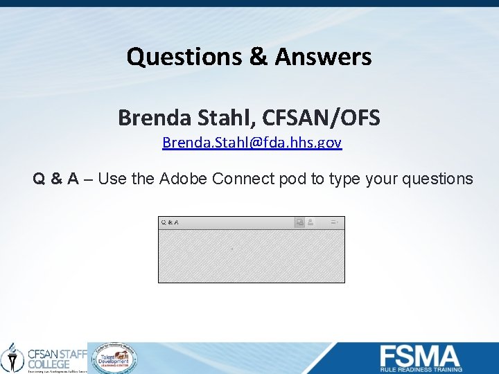 Questions & Answers Brenda Stahl, CFSAN/OFS Brenda. Stahl@fda. hhs. gov Q & A –