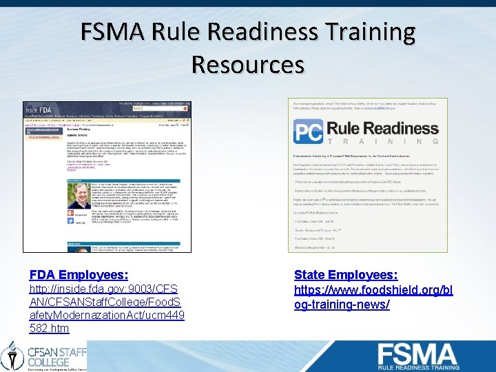 FSMA Rule Readiness Training Resources FDA Employees: http: //inside. fda. gov: 9003/CFS AN/CFSANStaff. College/Food.