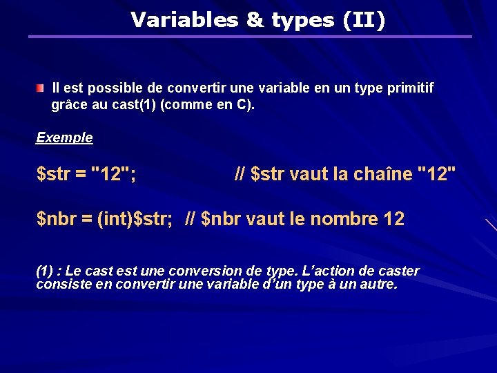 Variables & types (II) Il est possible de convertir une variable en un type