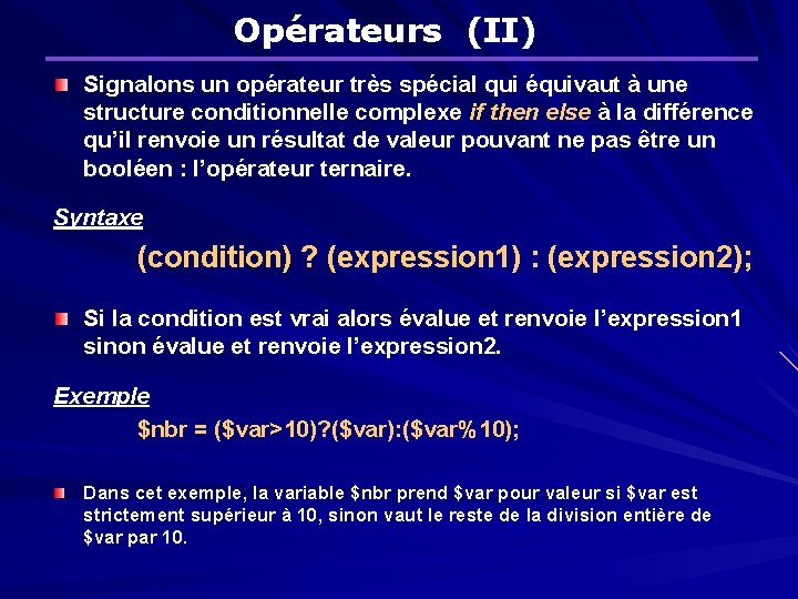 Opérateurs (II) Signalons un opérateur très spécial qui équivaut à une structure conditionnelle complexe