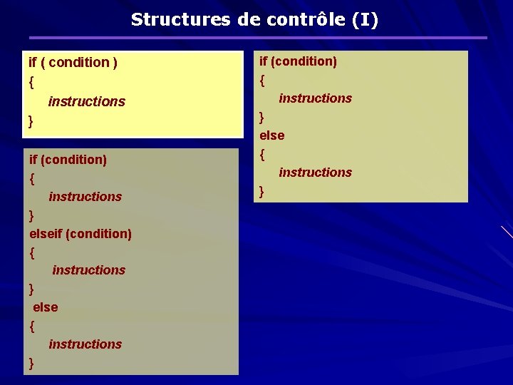 Structures de contrôle (I) if ( condition ) { instructions } if (condition) {