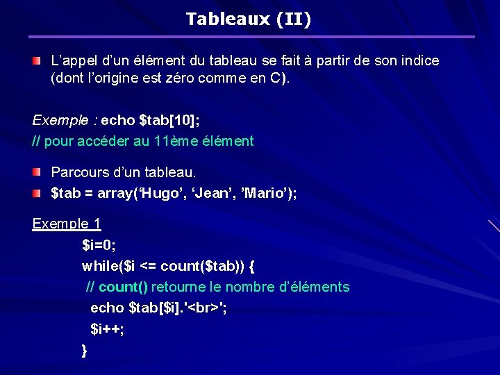 Tableaux (II) L’appel d’un élément du tableau se fait à partir de son indice