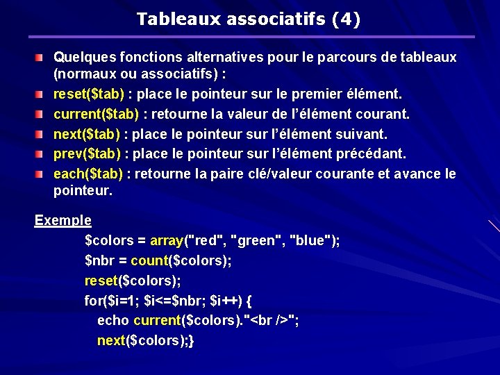 Tableaux associatifs (4) Quelques fonctions alternatives pour le parcours de tableaux (normaux ou associatifs)