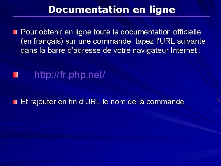 Documentation en ligne Pour obtenir en ligne toute la documentation officielle (en français) sur