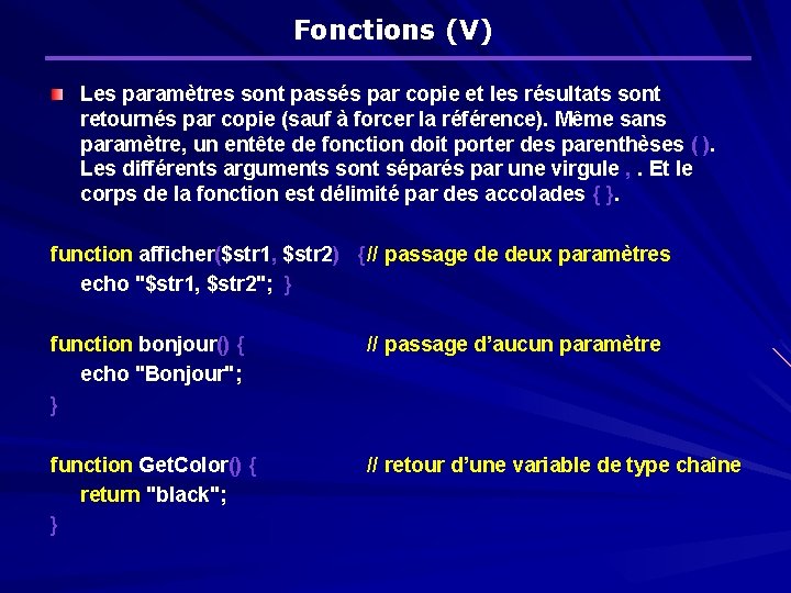 Fonctions (V) Les paramètres sont passés par copie et les résultats sont retournés par