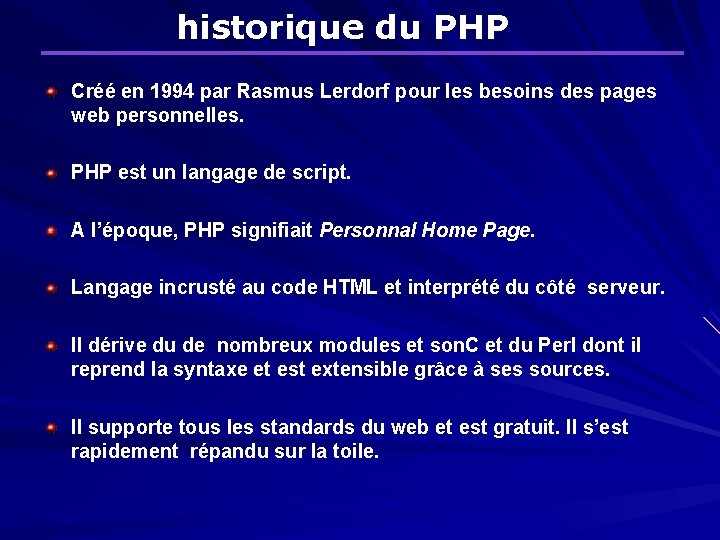 historique du PHP Créé en 1994 par Rasmus Lerdorf pour les besoins des pages