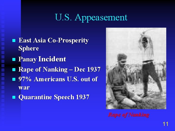 U. S. Appeasement n East Asia Co-Prosperity Sphere n Panay Incident Rape of Nanking