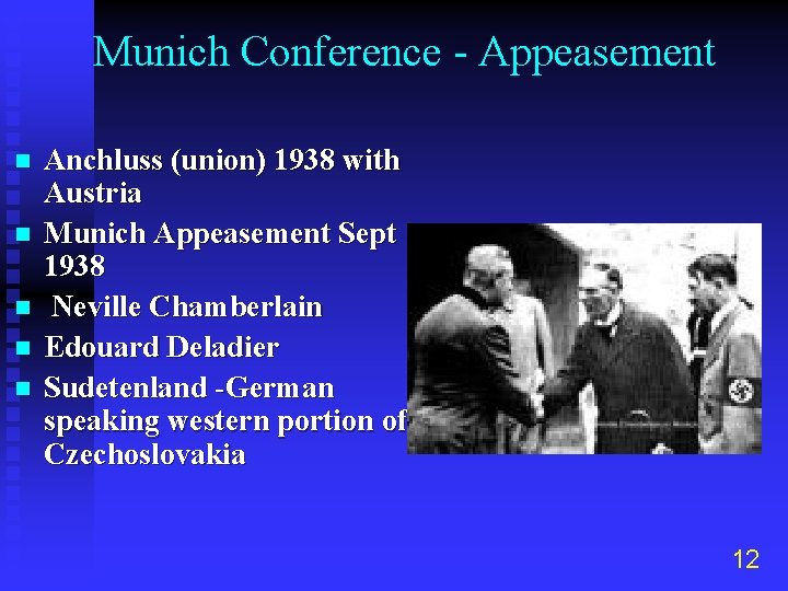 Munich Conference - Appeasement n n n Anchluss (union) 1938 with Austria Munich Appeasement