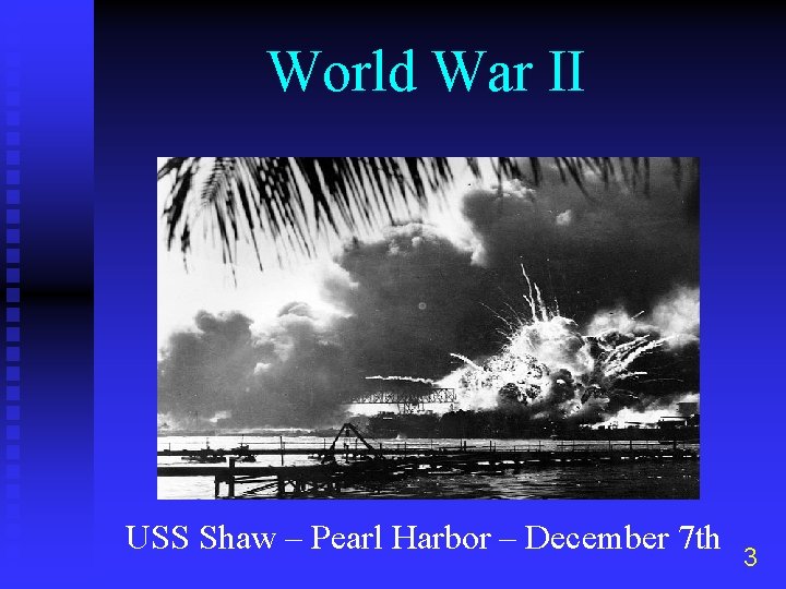 World War II USS Shaw – Pearl Harbor – December 7 th 3 