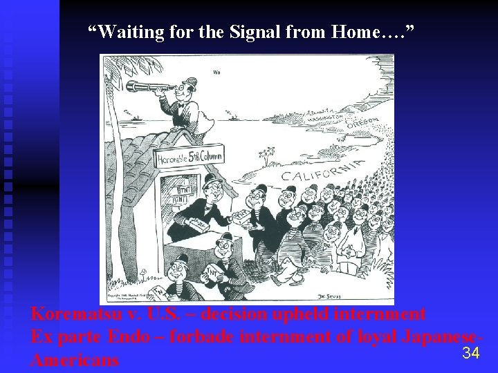 “Waiting for the Signal from Home…. ” Dr. Seuss Korematsu v. U. S. –