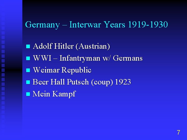 Germany – Interwar Years 1919 -1930 Adolf Hitler (Austrian) n WWI – Infantryman w/