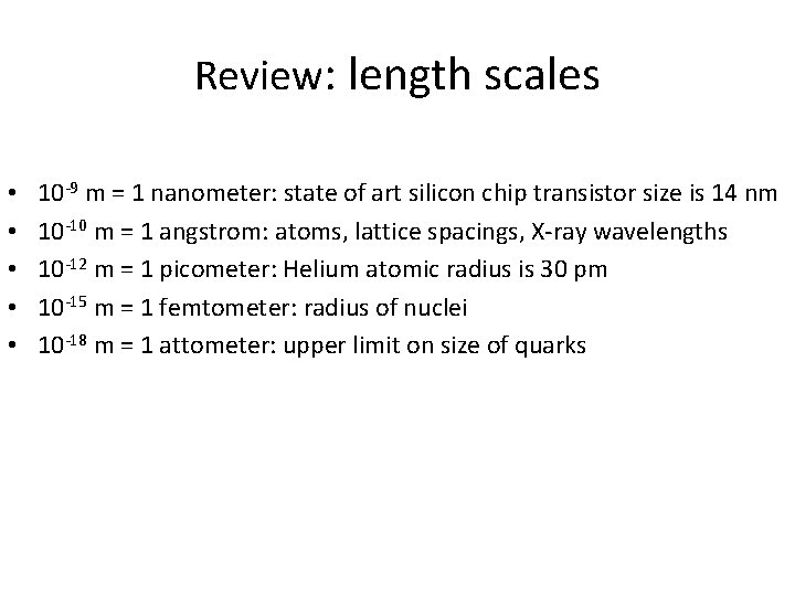 Review: length scales • • • 10 -9 m = 1 nanometer: state of