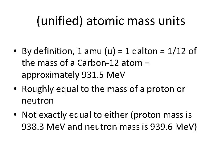 (unified) atomic mass units • By definition, 1 amu (u) = 1 dalton =