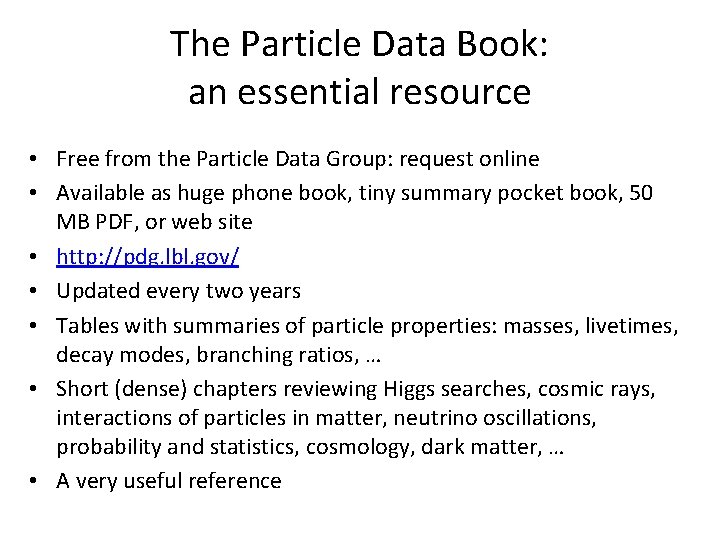 The Particle Data Book: an essential resource • Free from the Particle Data Group: