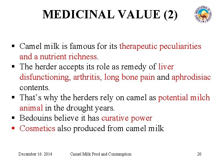 MEDICINAL VALUE (2) § Camel milk is famous for its therapeutic peculiarities and a