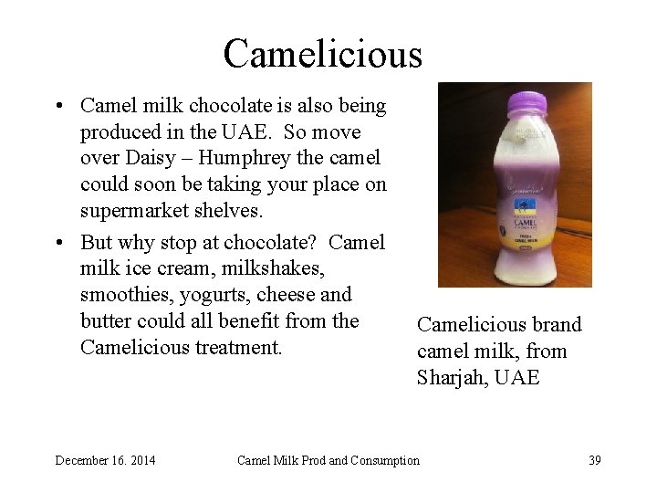 Camelicious • Camel milk chocolate is also being produced in the UAE. So move