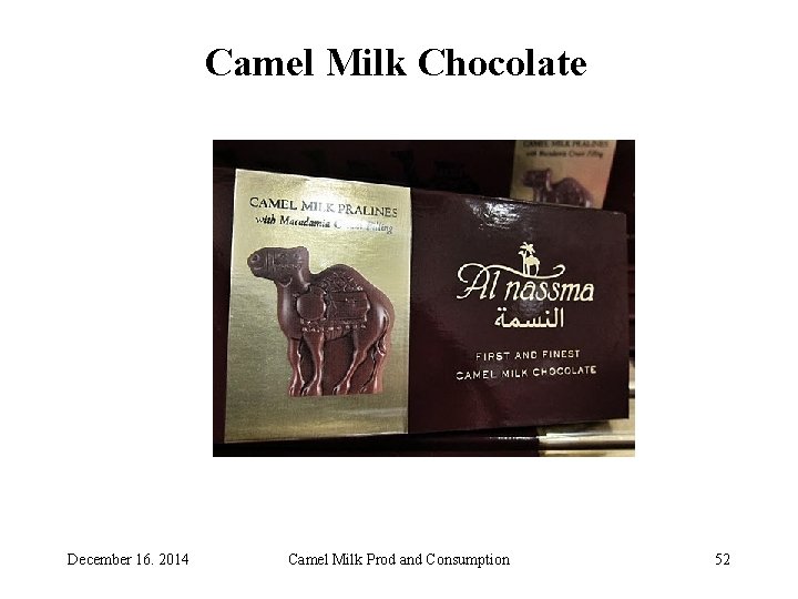 Camel Milk Chocolate December 16. 2014 Camel Milk Prod and Consumption 52 