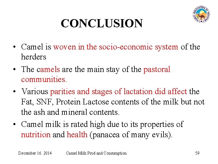 CONCLUSION • Camel is woven in the socio-economic system of the herders • The