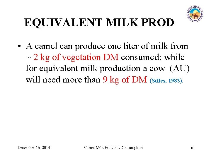 EQUIVALENT MILK PROD • A camel can produce one liter of milk from ~