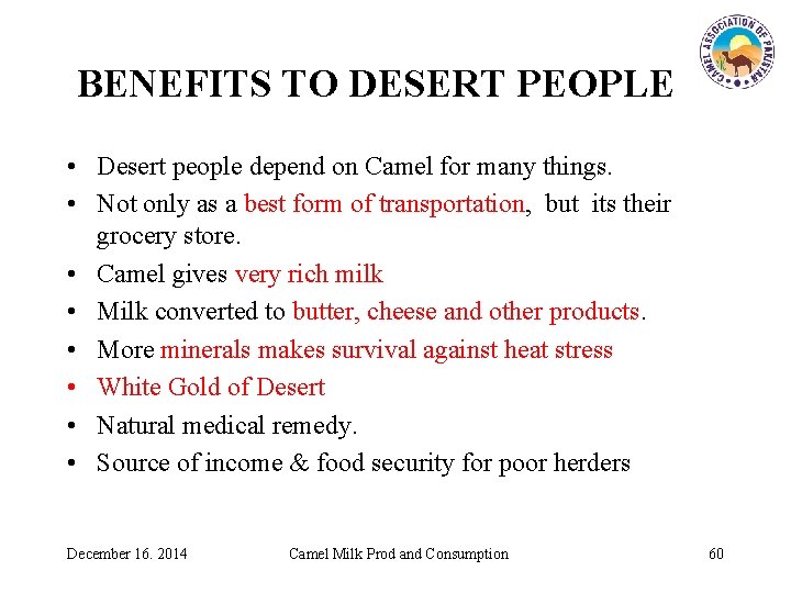 BENEFITS TO DESERT PEOPLE • Desert people depend on Camel for many things. •