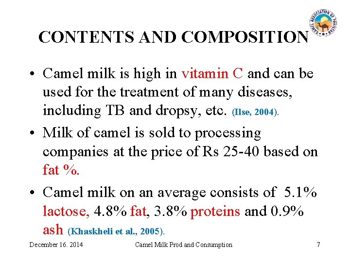 CONTENTS AND COMPOSITION • Camel milk is high in vitamin C and can be