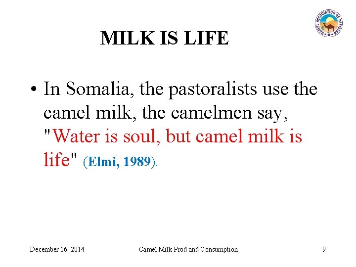 MILK IS LIFE • In Somalia, the pastoralists use the camel milk, the camelmen