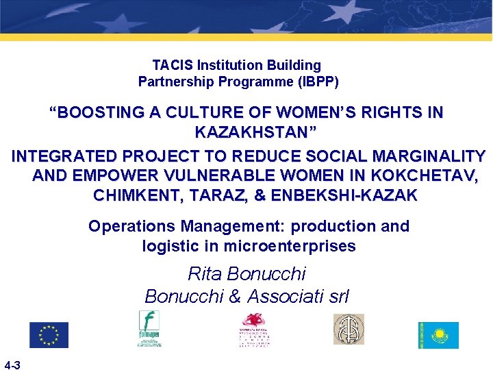 TACIS Institution Building Partnership Programme (IBPP) “BOOSTING A CULTURE OF WOMEN’S RIGHTS IN KAZAKHSTAN”