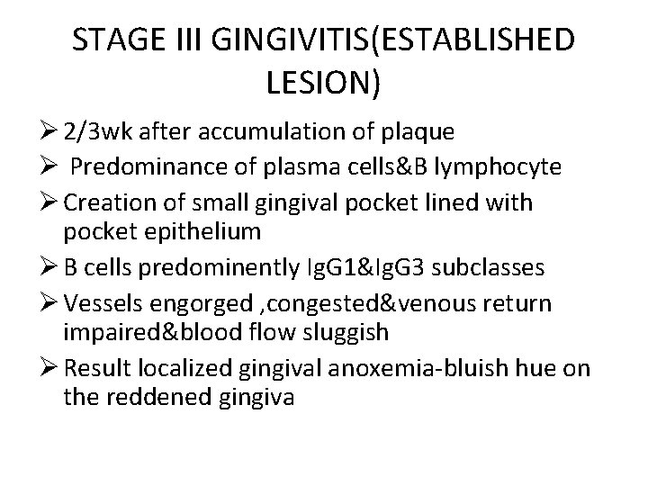 STAGE III GINGIVITIS(ESTABLISHED LESION) Ø 2/3 wk after accumulation of plaque Ø Predominance of